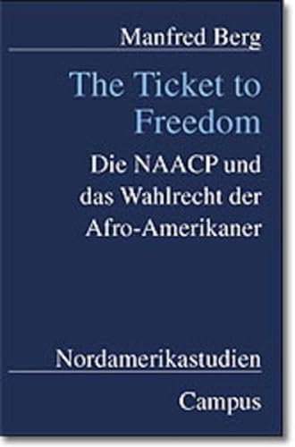The Ticket to Freedom: Die NAACP und das Wahlrecht der Afro-Amerikaner (Nordamerikastudien)